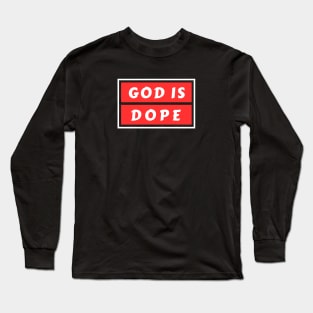 God Is Dope | Christian Saying Long Sleeve T-Shirt